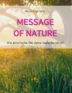 Message Of Nature - Wie Ätherische Öle Deine Seele Berühren Bücher