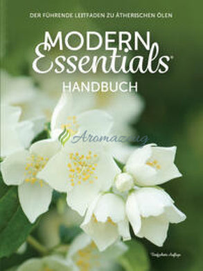 Modern Essentials Handbuch: Der Führende Leitfaden Zu Ätherischen Ölen (15. Ausgabe Deutsch) -