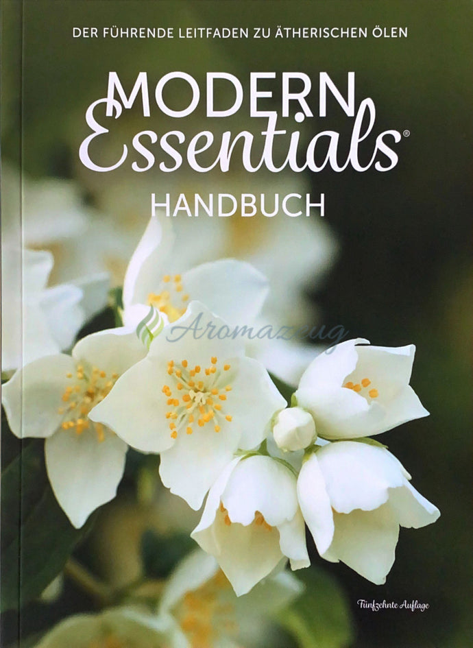 Modern Essentials Handbuch: Der Führende Leitfaden Zu Ätherischen Ölen (15. Ausgabe Deutsch) -