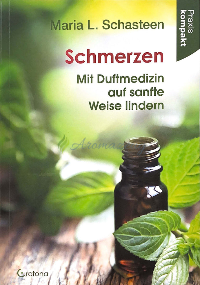 Schmerzen: Mit Duftmedizin Auf Sanfte Weise Lindern Books